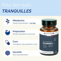 Avantages du produit Nuit Tranquille Sommeil+ : haute concentration en mélatonine, cure de 1 mois, sans accoutumance.
